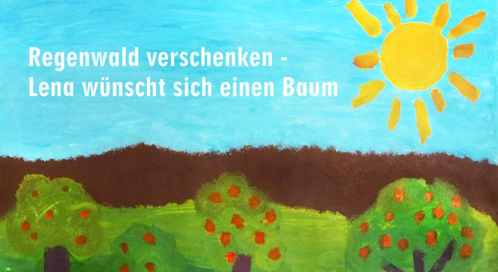 Regenwald verschenken: Ein selbst gemaltes Bild von Regenwaldschützerin Lena.