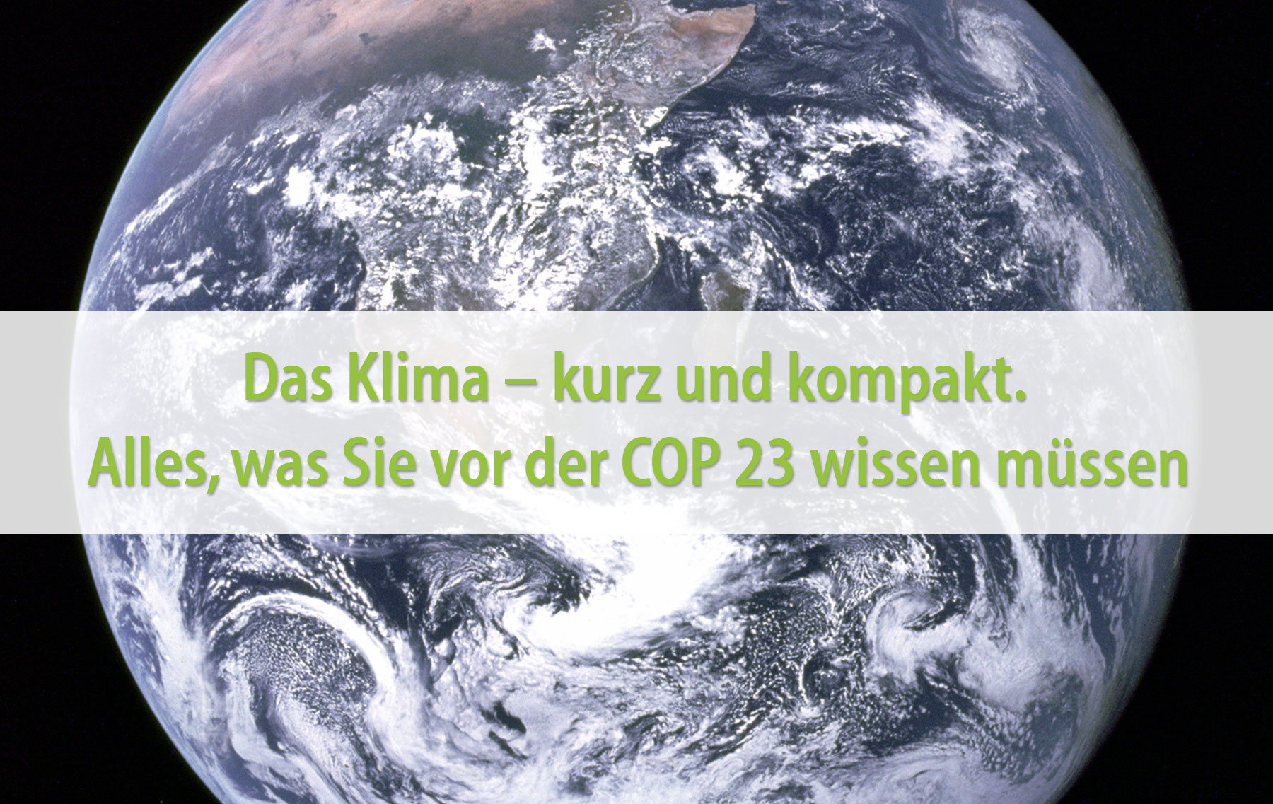 Das Klima – kurz und kompakt. Alles, was Sie vor der COP 23 wissen müssen