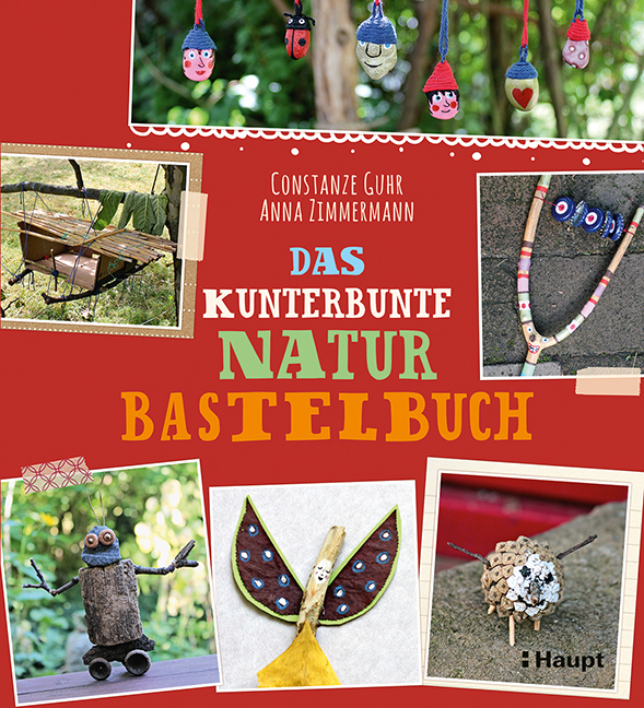 Das kunterbunte Naturbastelbuch. Cover: Haupt