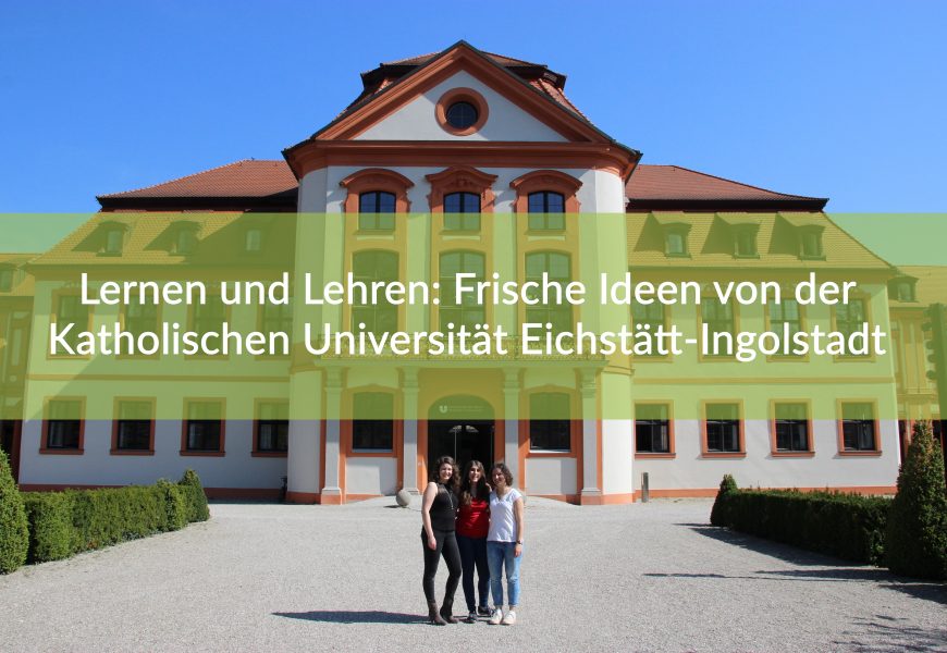 Lernen und Lehren: frische Ideen von der Katholischen Universität Eichstätt-Ingolstadt