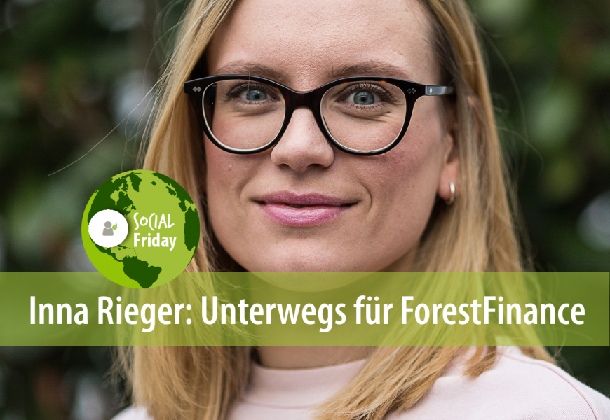 Inna Rieger: Unterwegs für ForestFinance