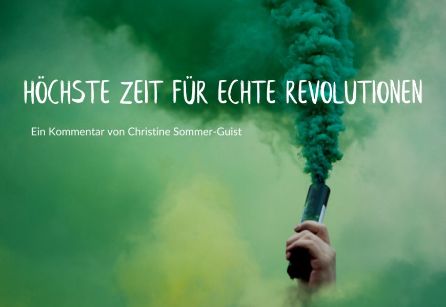 Höchste Zeit für echte Revolutionen