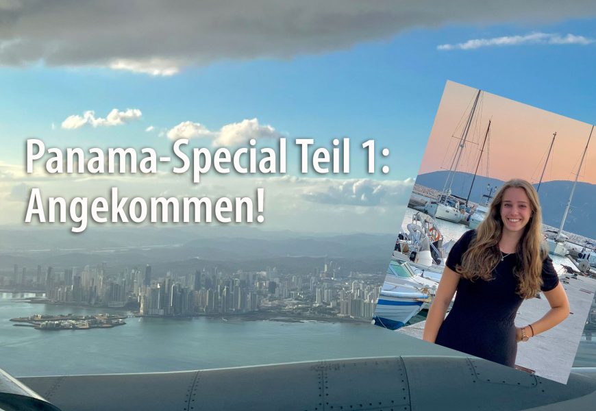 Panama-Special Teil 1: Angekommen!