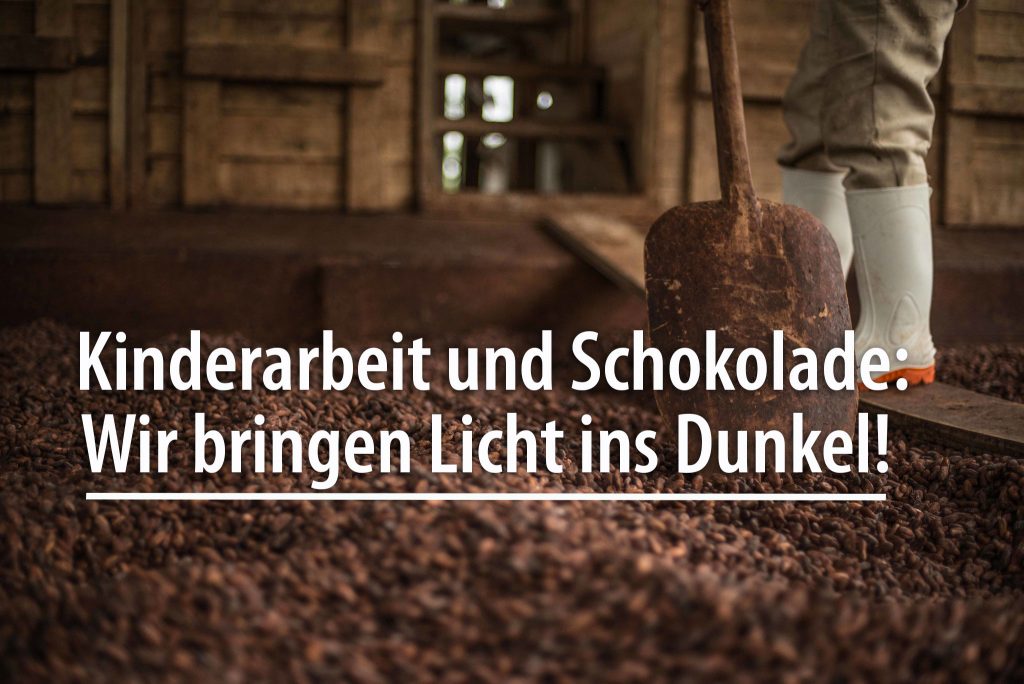 Kinderarbeit und Schokolade: Wir bringen Licht ins Dunkle!